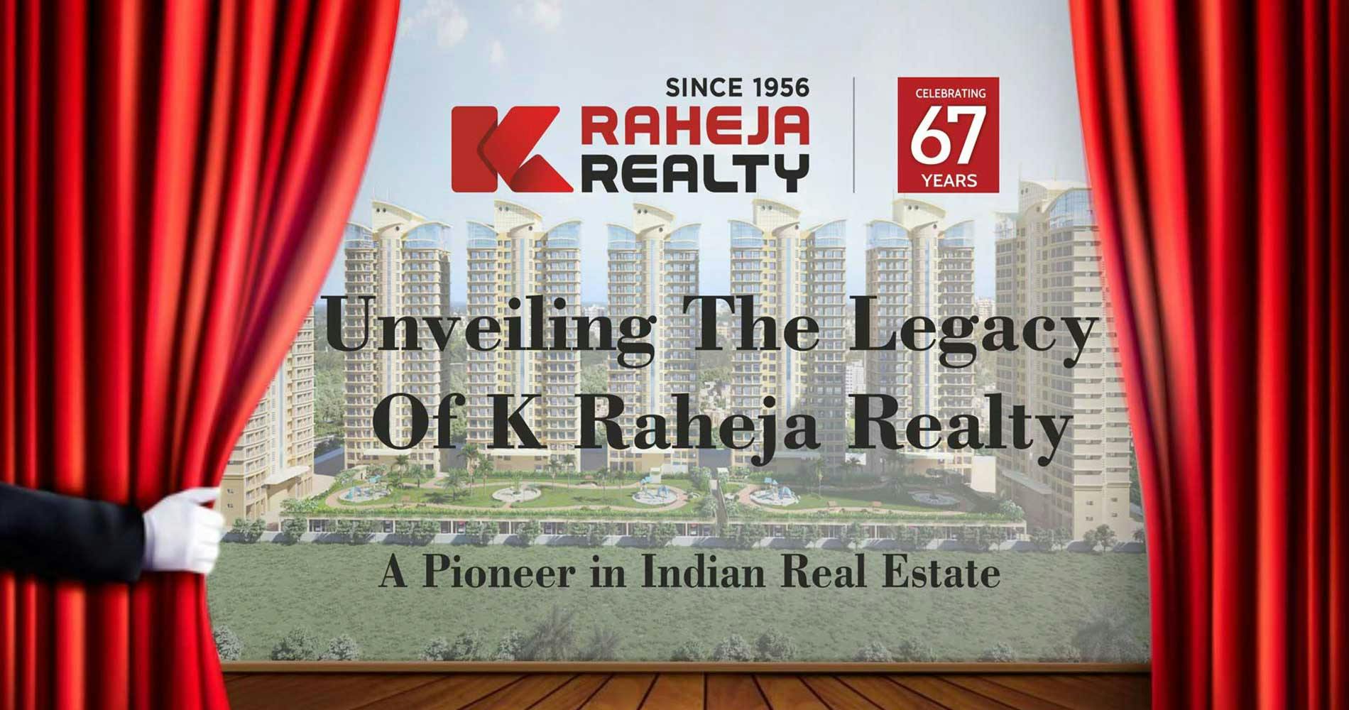 Unveiling the Legacy of K. Raheja Realty: A Pioneer in Indian Real Estate